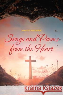 Songs and Poems from the Heart Philip Pothier 9781644688809 Covenant Books - książka