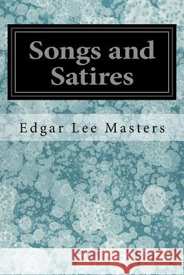 Songs and Satires Edgar Lee Masters 9781546854654 Createspace Independent Publishing Platform - książka