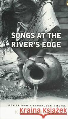 Songs at the River's Edge: Stories from a Bangladeshi Village Katy Gardner 9780745310947 Pluto Press (UK) - książka