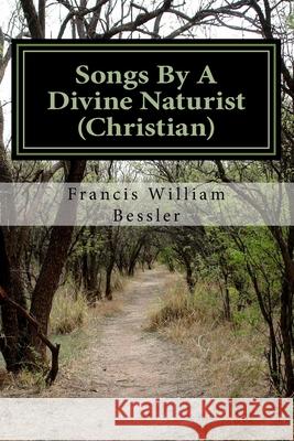 Songs By A Divine Naturist (Christian): Joyful Happy Sounds II Bessler, Francis William 9781726469722 Createspace Independent Publishing Platform - książka