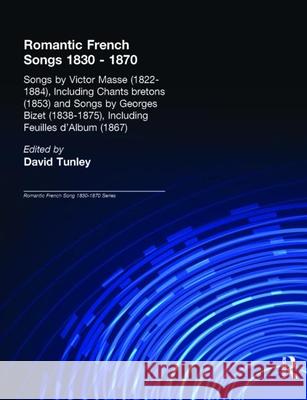 Songs by Victor Mass (1822-1884), Including Chants Bretons (1853), and Songs by Georges Bizet (1838-1875), Including Feuilles d'Album (1867) David Tunley 9780815313588 Routledge - książka
