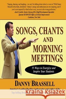 Songs, Chants and Morning Meetings: 55 Ways to Energize and Inspire Your Students Danny Brassell 9781532775840 Createspace Independent Publishing Platform - książka