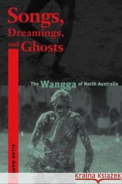 Songs, Dreamings, and Ghosts: The Wangga of North Australia Allan Marett   9780819569349 Wesleyan University Press - książka