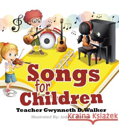 Songs for Children: Teacher Gwynneth D. Walker Gwynneth D. Walker B. S. in Ed M. Ed Martin Jody H. Darrow 9781637671443 Booktrail Publishing - książka