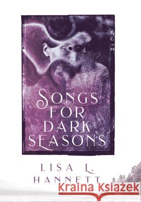 Songs for Dark Seasons Lisa L. Hannett Helen Marshall 9781925212013 Ticonderoga Publications - książka