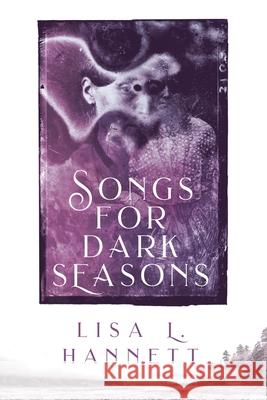 Songs for Dark Seasons Lisa L. Hannett Helen Marshall 9781925212020 Ticonderoga Publications - książka