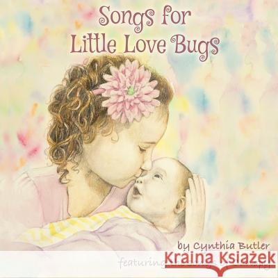 Songs For Little Love Bugs Cynthia Butler Canopy Th Kayla Lewis 9781732281509 Cynthia Butler - książka