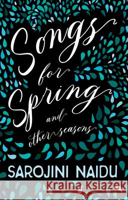 Songs for Spring - And Other Seasons: With an Introduction by Edmund Gosse Naidu, Sarojini 9781528716666  - książka