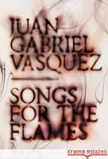 Songs for the Flames Juan Gabriel Vasquez 9781529405446 Quercus Publishing - książka