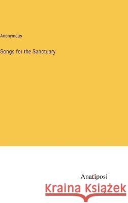 Songs for the Sanctuary Anonymous   9783382173098 Anatiposi Verlag - książka