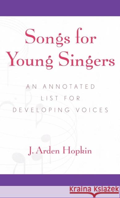 Songs for Young Singers: An Annotated List for Developing Voices Hopkin, Arden J. 9780810840775 Scarecrow Press, Inc. - książka