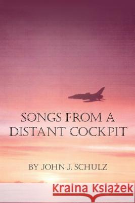 Songs From A Distant Cockpit Schulz, John J. 9781492962908 Createspace - książka