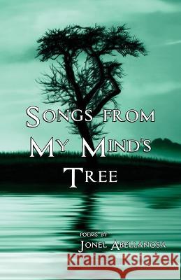 Songs From My Mind's Tree Jonel Abellanosa   9781947653191 Clare Songbirds Publishing House - książka