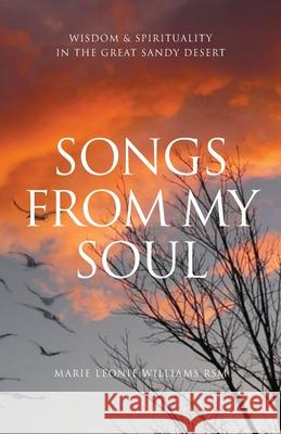 Songs from My Soul: Wisdom & Spirituality in the Great Sandy Desert Marie Leonie Williams 9780648725114 Coventry Press - książka