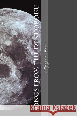 Songs from the Denkoroku: The Transmission poems of Myozan Kodo Ian Kilroy 9781503230712 Createspace Independent Publishing Platform - książka