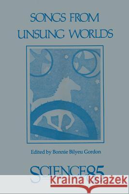 Songs from Unsung Worlds: Science in Poetry GORDON 9781489966605 Birkhauser Boston Inc - książka