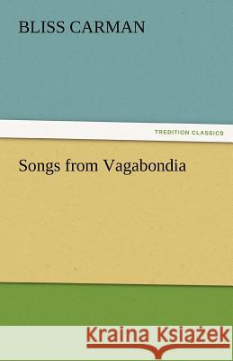 Songs from Vagabondia Bliss Carman   9783842486393 tredition GmbH - książka