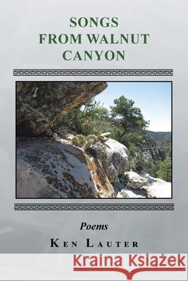 Songs from Walnut Canyon Ken Lauter 9781453593707 Xlibris Corporation - książka