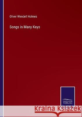 Songs in Many Keys Oliver Wendell Holmes 9783375033828 Salzwasser-Verlag - książka