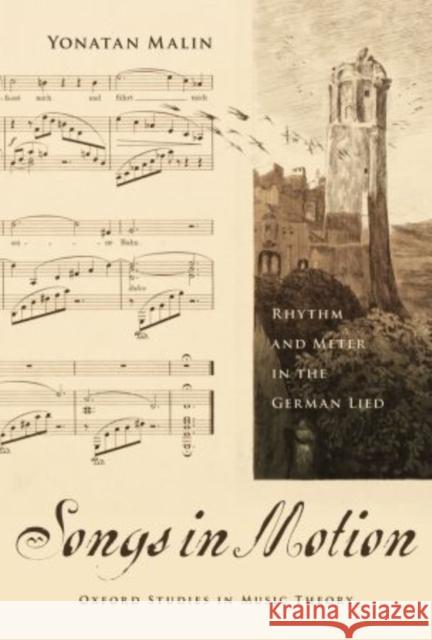Songs in Motion: Rhythm and Meter in the German Lied Malin, Yonatan 9780195340051 Oxford University Press, USA - książka