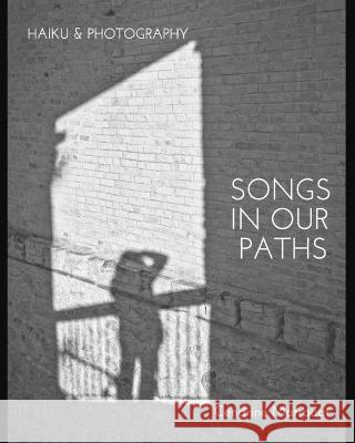 Songs in our Paths: Haiku & Photography Cendrine Marrouat 9781006724565 Blurb - książka