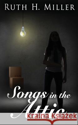 Songs in the Attic Ruth H. Miller 9781535204392 Createspace Independent Publishing Platform - książka