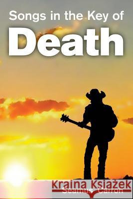 Songs in the Key of Death Seamus Carron 9781909644700 Youcaxton Publications - książka