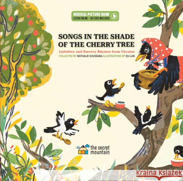 Songs in the Shade of the Cherry Tree: Lullabies and Nursery Rhymes from Ukraine Qu Lan Nathalie Soussana 9782898360848 Secret Mountain - książka