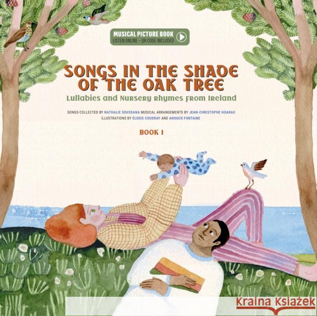 Songs in the Shade of the Oak Tree: Lullabies and Nursery Rhymes from Ireland Nathalie Soussana 9782898360855 Secret Mountain - książka