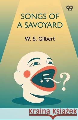 Songs Of A Savoyard William Schwenk Gilbert 9789374833728 Double 9 Books - książka