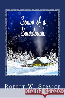 Songs of a Sourdough Robert W. Service 9781494964139 Createspace - książka