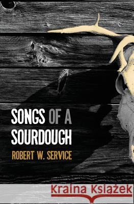 Songs of a Sourdough Robert W. Service 9781633912489 Westphalia Press - książka