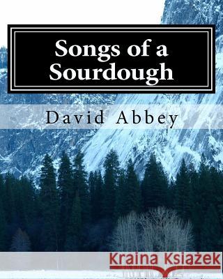 Songs of a Sourdough: Poems by Robert Service David Abbe 9781517795238 Createspace - książka