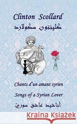 Songs of a Syrian Lover: Chants d'Un Amant Syrien Salmon, Maryse 9781500823429 Createspace - książka