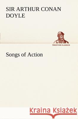 Songs of Action Sir Arthur Conan Doyle 9783849186012 Tredition Classics - książka