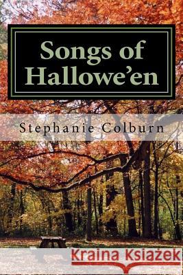 Songs of Hallowe'en: a memoir in lyrics and photos Stephanie Colburn 9781727391565 Createspace Independent Publishing Platform - książka