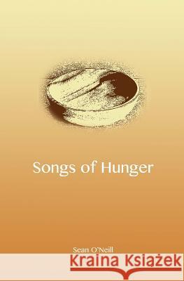 Songs of Hunger Sean O'Neill 9781517738907 Createspace Independent Publishing Platform - książka