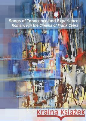 Songs of Innocence and Experience: Romance in the Cinema of Frank Capra Magdalena Grabias-Zurek 9781443847810 Cambridge Scholars Publishing - książka