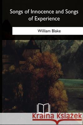 Songs of Innocence and Songs of Experience William Blake 9781985383555 Createspace Independent Publishing Platform - książka