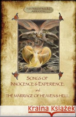 Songs of Innocence & Experience; Plus the Marriage of Heaven & Hell. with 50 Original Colour Illustrations. (Aziloth Books) William Blake 9781909735781 Aziloth Books - książka