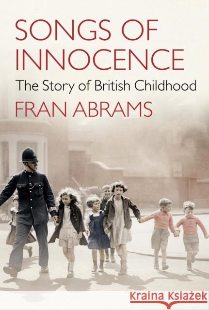 Songs of Innocence: The Story of British Childhood Abrams, Fran 9781843548966  - książka