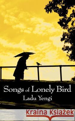 Songs of Lonely Bird Ladu Yengi 9781932077230 New Generation Publishing - książka