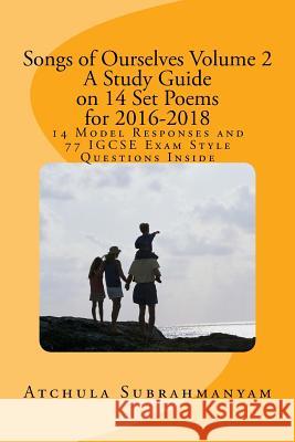 Songs of Ourselves Volume 2: A Study Guide on 14 Set Poems for 2016-2018: 14 Model Responses and 77 IGCSE Exam Style Questions Subrahmanyam, Atchula 9781522922780 Createspace Independent Publishing Platform - książka