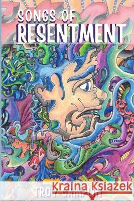 Songs of Resentment Troy Camplin 9798364215857 Independently Published - książka