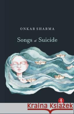 Songs of Suicide Onkar Sharma 9788194527312 Hawakal Publishers - książka