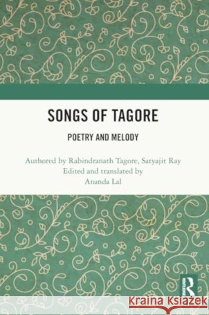 Songs of Tagore: Poetry and Melody Rabindranath Tagore Ananda Lal Satyajit Ray 9781032233383 Routledge Chapman & Hall - książka