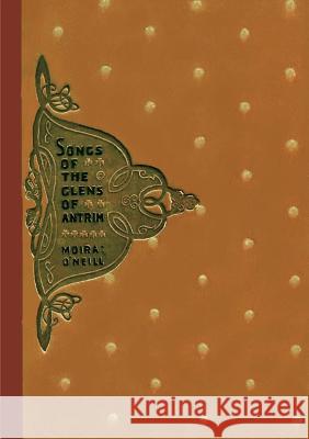 Songs of the Glens of Antrim Moira O'Neill 9781291161687 Lulu.com - książka