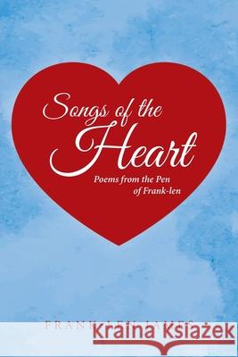 Songs of the Heart: Poems from the Pen of Frank-len Frank-Len James 9781644244845 Page Publishing, Inc. - książka