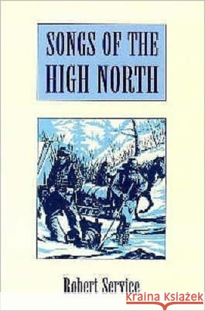 Songs of the High North Robert Service 9780713650822 A & C BLACK PUBLISHERS LTD - książka