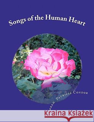 Songs of the Human Heart Sarah Patricia Condo 9781463637026 Createspace - książka